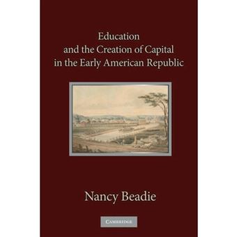 Education and the Creation of Capital in the Early American Republic - Paperback - 2014 - 1
