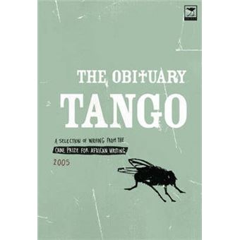 The Obituary Tango Selection Of Writing From The Caine Prize For African Writing 2005 - 1