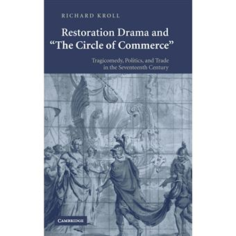 Restoration Drama and 'The Circle of Commerce' - Tragicomedy, Politics, and Trade in the Seventeenth Century - Hardback - 2007 - 1