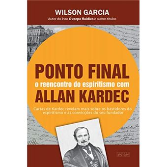 Ponto Final- Reencontro Do Espiritismo Com Allan Kardec - 1
