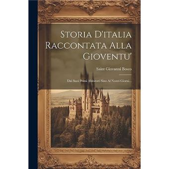 Storia Ditalia Raccontata Alla Gioventu Dai Suoi Primi Abitatori Sino Al Nostri Giorni... - 1