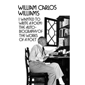 I Wanted To Write A Poem By William Carlos Williams - 1