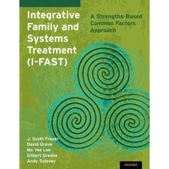 Integrative Family and Systems Treatment (i-FAST) - A Strengths-based Common Factors Approach - Paperback - 2014 - 1