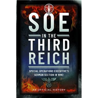 SOE in the Third Reich: Special Operations Executive’s German Section in WW2 - 1