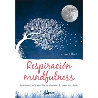 Respiracion Mindfulness La Manera Ms Sencilla De Alcanzar La Atencin