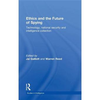 Ethics And The Future Of Spying Technology, National Security And Intelligence Collection Studies In Intelligence - 1