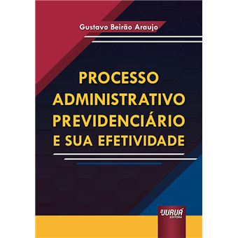 Processo Administrativo Previdenciário e Sua Efetividade - 1