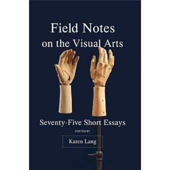 Field Notes On The Virtual Arts Seventyfive Short Essays - 1