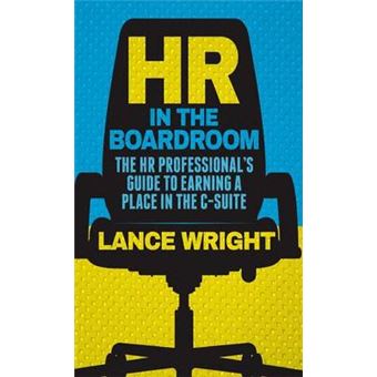 HR in the Boardroom - The HR Professional's Guide to Earning a Place in the C-Suite - Hardback - 2015 - 1