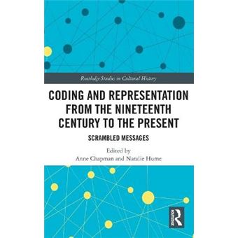 Coding And Representation From The Nineteenth Century To The Present Scrambled Messages Routledge Studies In Cultural History - 1