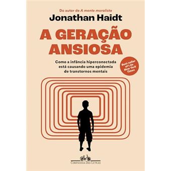 A Geração Ansiosa Como A Infância Hiperconectada Está Causando Uma Epidemia De Transtornos Mentais - 1