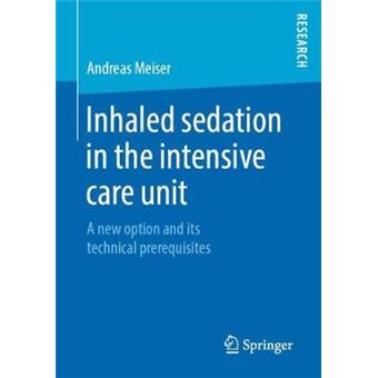Inhaled Sedation In The Intensive Care Unit A New Option And Its Technical Prerequisites - 1