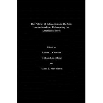 The Politics of Education and the New Institutionalism : Reinventing the American School - Hardback - 1996 - 1