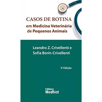 Casos De Rotina Em Medicina Veterinária De Pequenos Animais - 1
