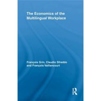 The Economics of the Multilingual Workplace - Paperback - 2013 - 1
