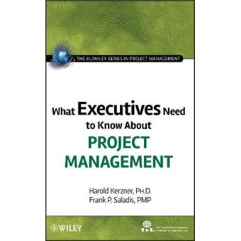 What Executives Need to Know About Project Management - Hardback - 2009 - 1