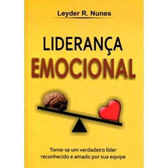 Liderança Emocional. Torne-Se Um Verdadeiro Líder Reconhecido e Amado Por Sua Equipe - 1