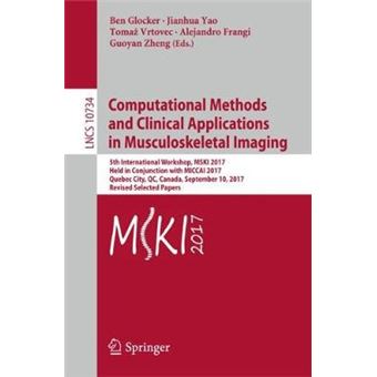 Computational Methods And Clinical Applications In Musculoskeletal Imaging 5Th International Workshop, Mski 2017, Held In Conjunction With Miccai  10734 Lecture Notes In Computer Science - 1
