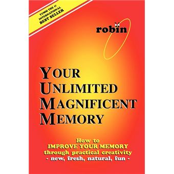 Your Unlimited Magnificent Memory - How to Improve Your Memory Through Practical Creativity - New, Fresh, Natural, Fun - - Paperback / softback - 2005 - 1