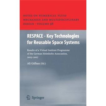 RESPACE - Key Technologies for Reusable Space Systems - Results of a Virtual Institute Programme of the German Helmholtz-association, 2003-2007 - Hardback - 2008 - 1