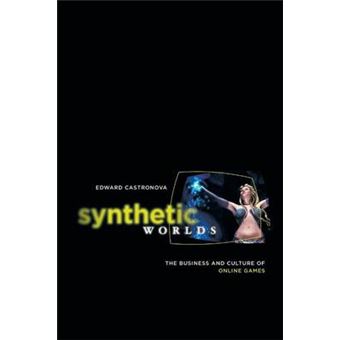 Synthetic Worlds - The Business and Culture of Online Games - Paperback - 2006 - 1