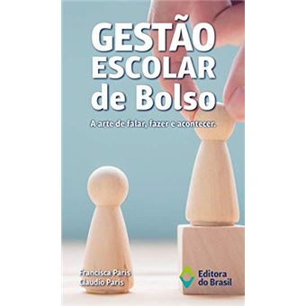 Gestão Escolar de Bolso - A Arte de falar, fazer e acontecer - 1