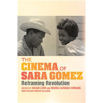 The Cinema Of Sara Gmez Reframing Revolution New Directions In National Cinemas - 1