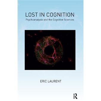 Lost In Cognition Psychoanalysis And The Cognitive Sciences - 1