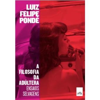 A Filosofia Da Adúltera. Ensaios Selvagens - 1