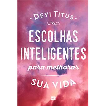 Escolhas inteligentes para melhorar a sua vida - 1