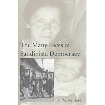The Many Faces of Sandinista Democracy - Paperback - 1997 - 1