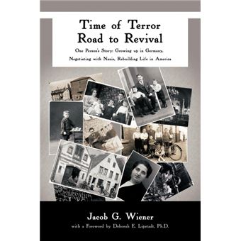 Time of Terror-Road to Revival - One Person's Story: Growing Up in Germany, Negotiating with Nazis, Rebuilding Life in America - Paperback - 2010 - 1