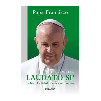 Laudato Si: Carta Enciclica Sobre El Cuidado De La Casa Comun - 1