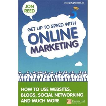 Get Up To Speed with Online Marketing : How to use websites, blogs, social networking and much more - 1