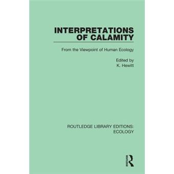 Interpretations Of Calamity From The Viewpoint Of Human Ecology 4 Routledge Library Editions Ecology - 1