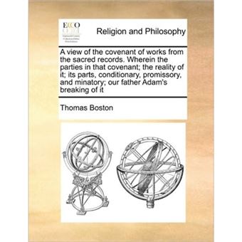 " View of the Covenant of Works from the Sacred Records. Wherein the Parties in That Covenant; The Reality of It; Its Parts, Conditionary, Promissory - Paperback / softback - 2010" - 1
