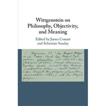 Wittgenstein On Philosophy, Objectivity, And Meaning - 1