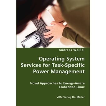Operating System Services for Task-Specific Power Management - Novel Approaches to Energy - Aware Embedded Linux - Paperback / softback - 2007 - 1