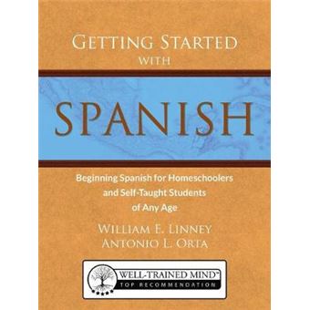Getting Started with Spanish - Beginning Spanish for Homeschoolers and Self-Taught Students of Any Age - Paperback - 2009 - 1
