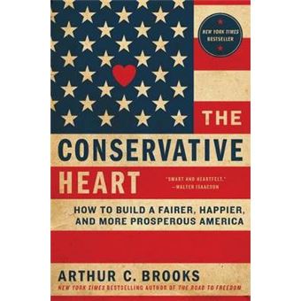 The Conservative Heart How To Build A Fairer, Happier, And More Prosperous America - 1