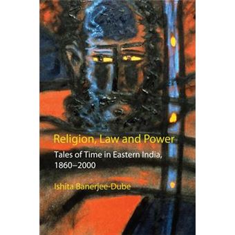 Religion, Law and Power : Tales of Time in Eastern India, 1860-2000 - 1