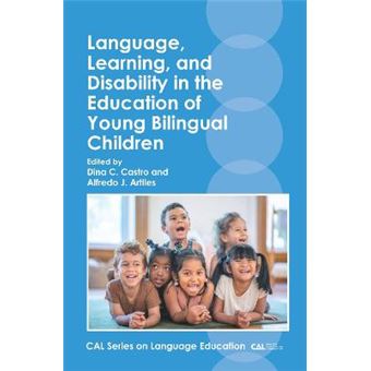 Language, Learning, And Disability In The Education Of Young Bilingual Children 4 Cal Series On Language Education - 1