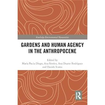 Gardens And Human Agency In The Anthropocene Routledge Environmental Humanities - 1