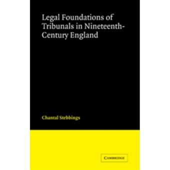Legal Foundations of Tribunals in Nineteenth Century England - Hardback - 2007 - 1