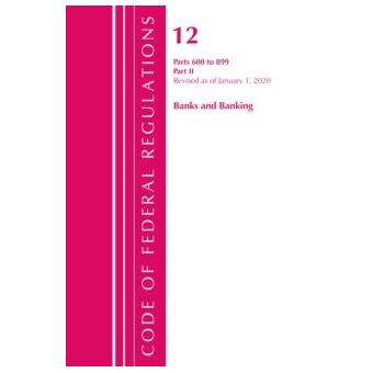 Code Of Federal Regulations Title 12 Banks And Banking 600899 Revised As Of January 1 2020 - 1