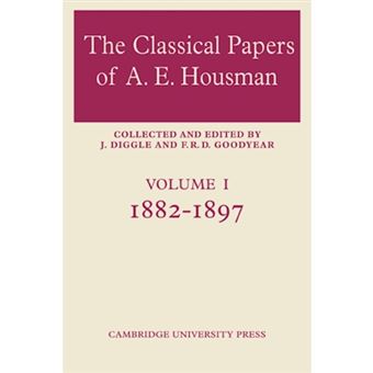 The Classical Papers of A. E. Housman: Volume 1, 1882-1897 - Paperback - 2004 - 1