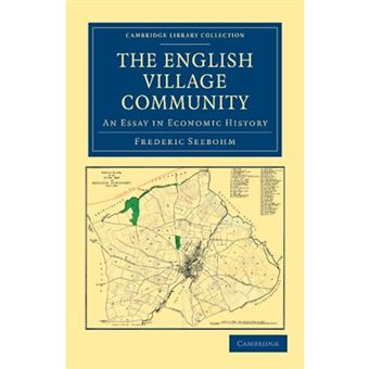 The English Village Community Examined in Its Relation to the Manorial and Tribal Systems and to the Common or Open Field System of Husbandry - An Essay in Economic History - Paperback - 2011 - 1