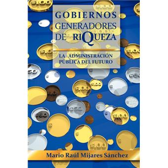 Gobiernos Generadores De Riqueza - 1