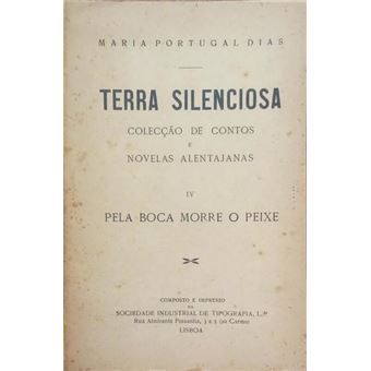Terra silenciosa: colecção de contos e novelas alentenjanas, iv. pela boca morre o peixe. - 1