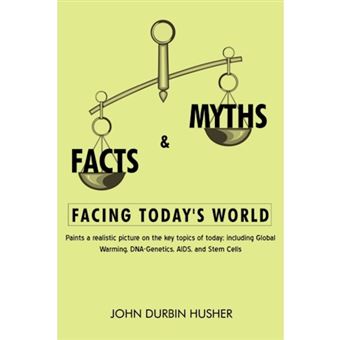 " Facts & Myths Facing Today's World - Paints a Realistic Picture on the Key Topics of Today; Including Global Warming, DNA-Genetics, AIDS, and Stem Cell - Hardback - 2008" - 1
